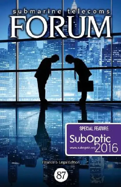 Submarine Telecoms Forum #87: Finance & Legal Edition by Submarine Telecoms Forum