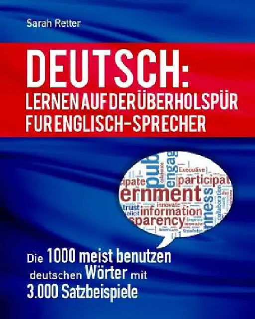 Deutsch: Lernen Auf Der Uberholspur Fur Englisch-Sprecher: Die 1000 meist benutzen deutschen Wörter mit 3.000 Satzbeispiele by Retter, Sarah