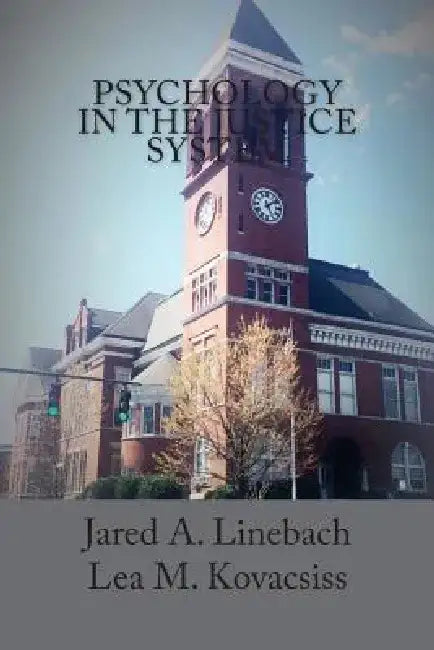 Psychology in the Justice System by Lea M. Kovacsiss