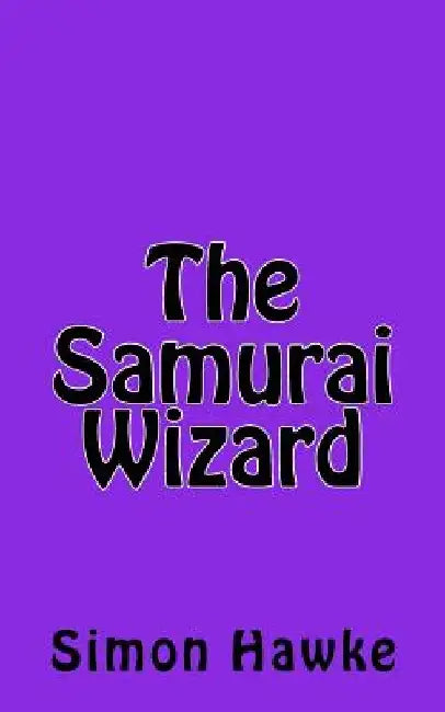 The Samurai Wizard by Simon Hawke