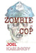 Zombie Cop by Joel Karlinsky