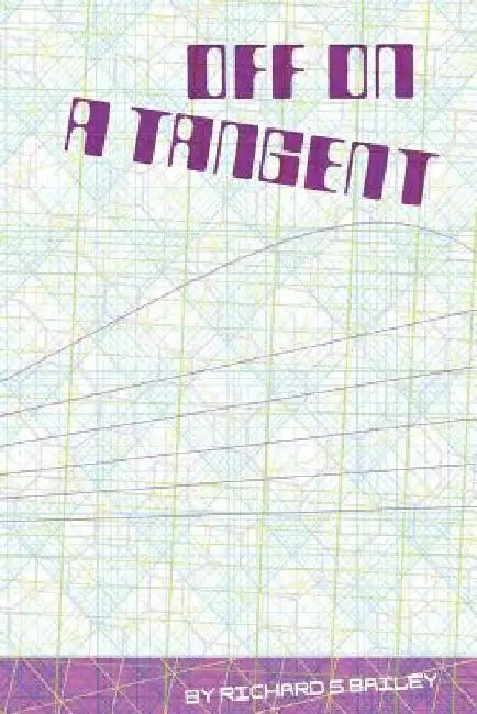 Off On A Tangent by Richard S. Bailey