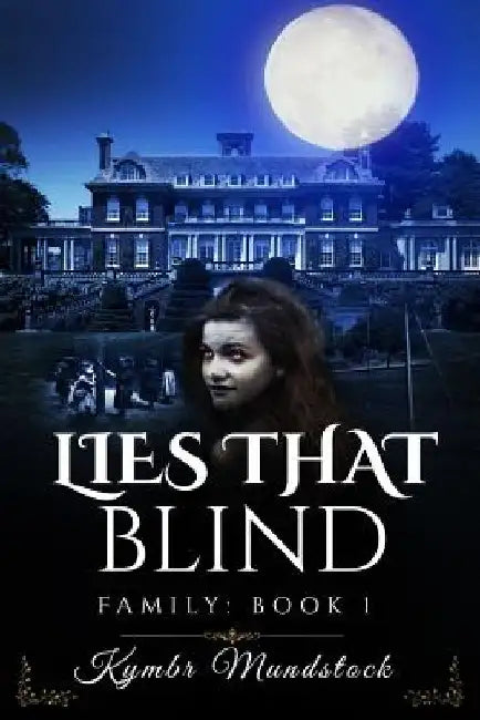Family: The Lies That Blind by Kymbr Mundstock