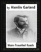 Main-Travelled Roads (1891), by Hamlin Garland by Garland, Hamlin