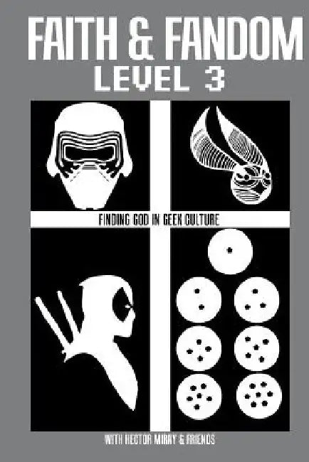 Faith & Fandom Level 3: Finding God In Geek Culture by Sunny Fullhart