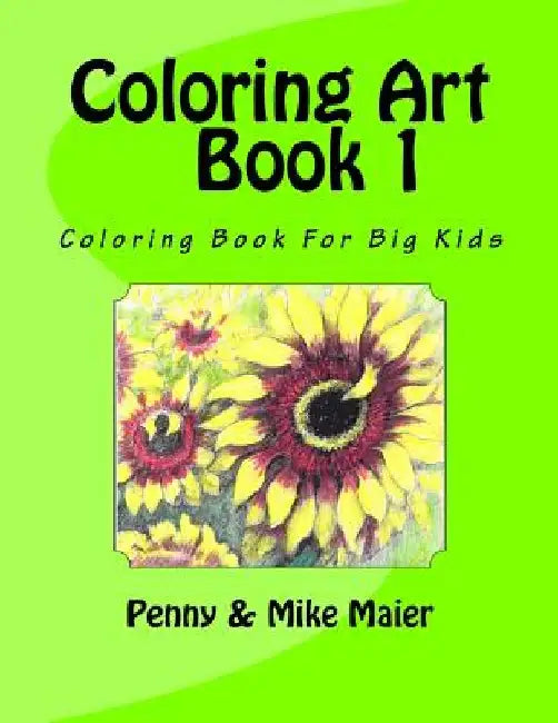 Coloring Art Book 1: Coloring Book For Big Kids by Penny L. Maier