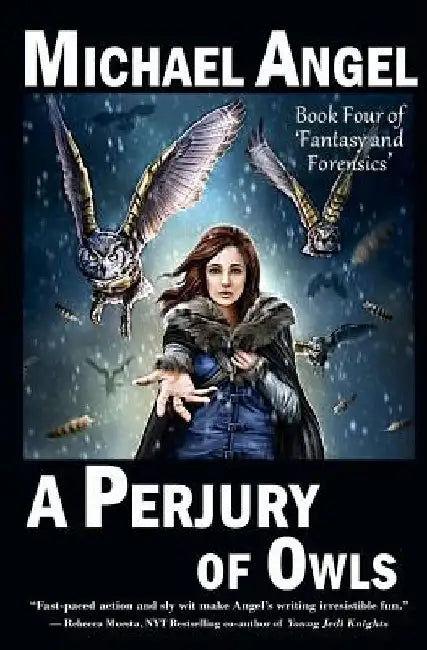 A Perjury of Owls: Book Four of 'Fantasy & Forensics' by Michael Angel