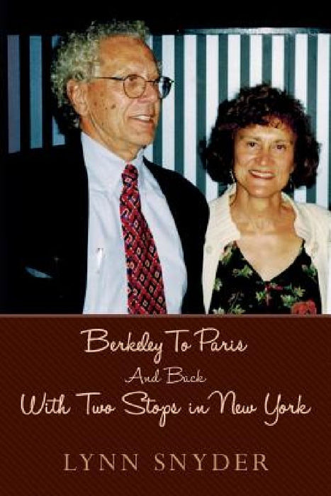 Berkeley To Paris And Back With Two Stops in New York by Lynn Snyder