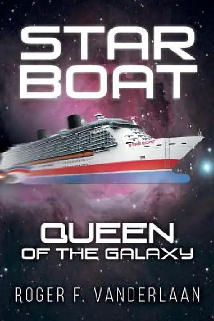 Star Boat: Queen of the Galaxy by Roger F. Vanderlaan