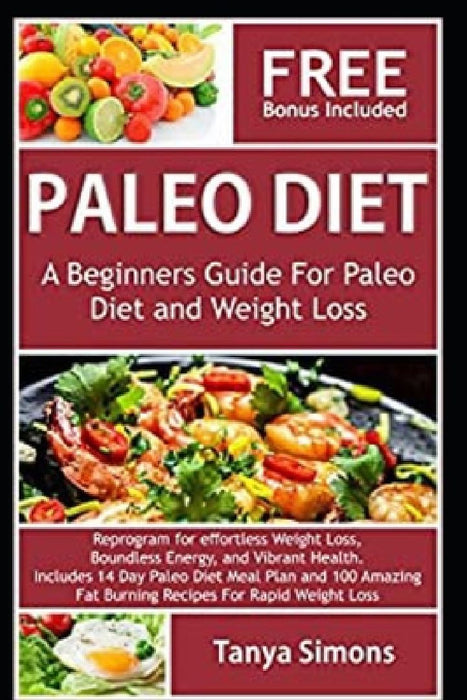 Paleo Diet Cook Book For Beginners.: Includes 14 Day Meal Plan by Tanya Simons