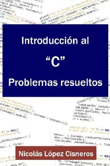 Introduccion Al C, Problemas Resueltos by Cisneros, Nicolas Lopez