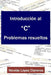 Introduccion Al C, Problemas Resueltos by Cisneros, Nicolas Lopez