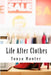 Life After Clothes: ..or is there? by Tonya Hunter