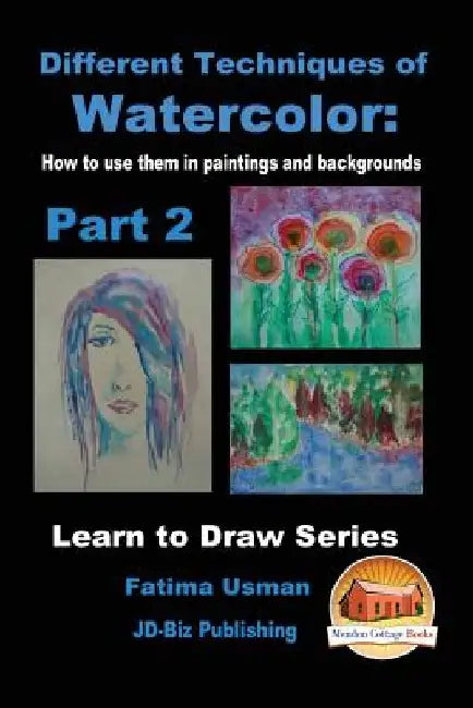 Different Techniques of Watercolor: How to use them in paintings and backgrounds Part 2 by John Davidson