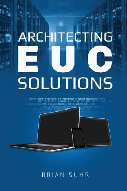 Architecting EUC Solutions by Sean Massey