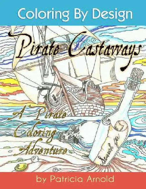 Pirate Castaways Coloring Book by Patricia A. Arnold
