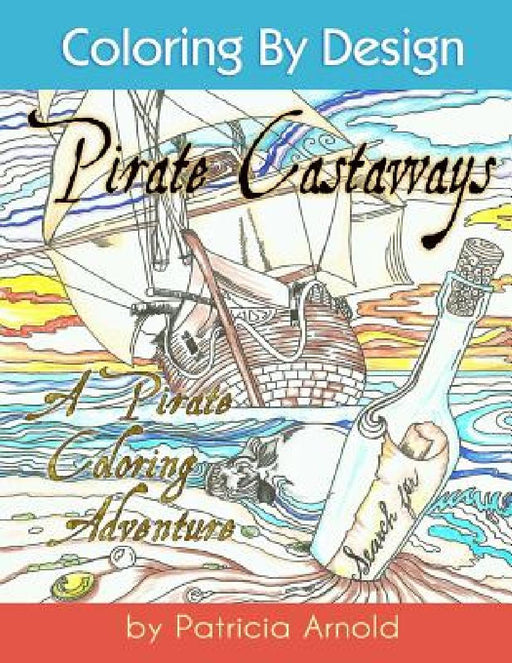 Pirate Castaways Coloring Book by Patricia A. Arnold