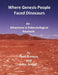 Where Genesis People Faced Dinosaurs: An Adventure in Paleontological Research by Paul Rosnau