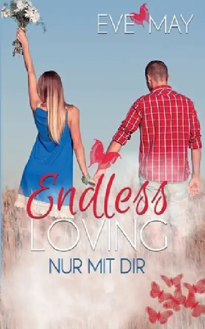 Endless Loving: Nur Mit Dir by May, Eve