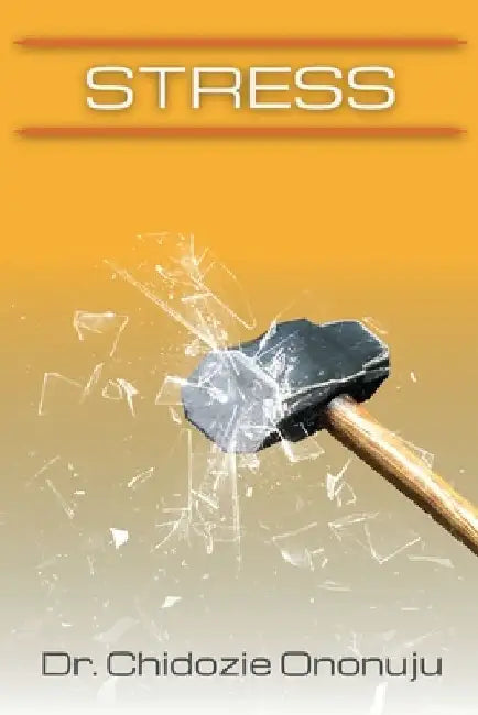 Stress by Chidozie J. Ononuju
