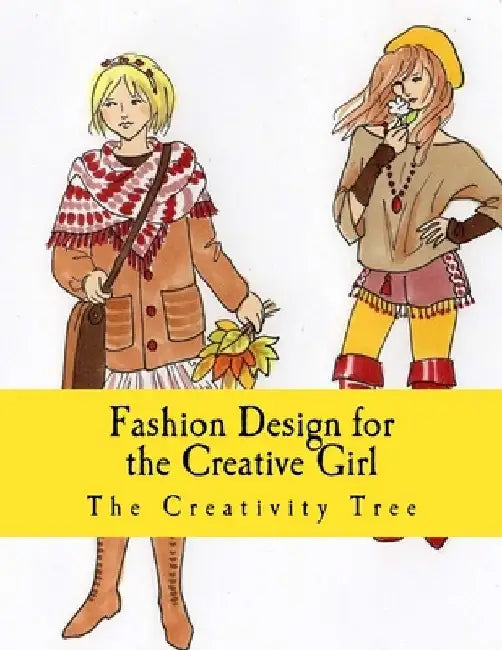 Fashion Design for the Creative Girl by The Creativity Tree