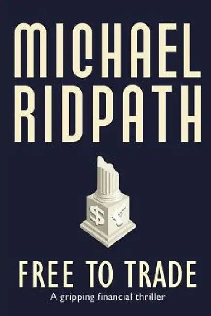 Free to Trade: A gripping financial thriller by Michael Ridpath