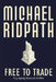 Free to Trade: A gripping financial thriller by Michael Ridpath