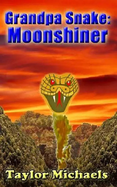 Grandpa Snake: Moonshiner by Taylor Michaels