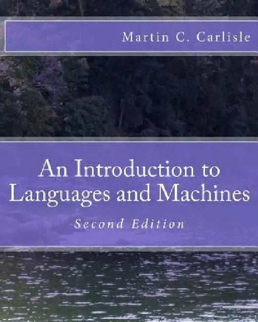 An Introduction to Languages and Machines by Martin C. Carlisle