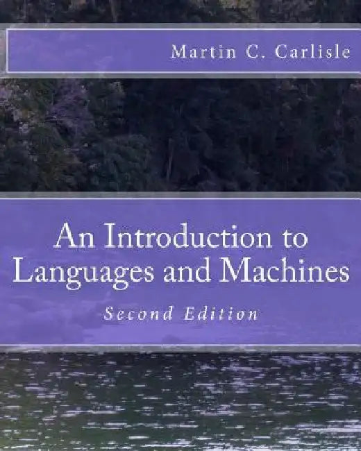 An Introduction to Languages and Machines by Martin C. Carlisle
