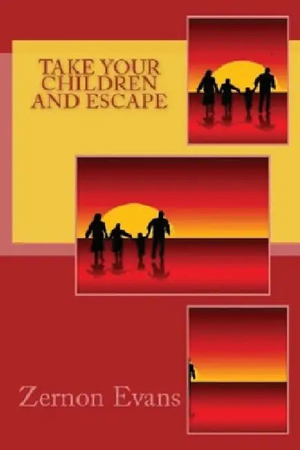 Take Your Children and Escape by Zernon S. Evans