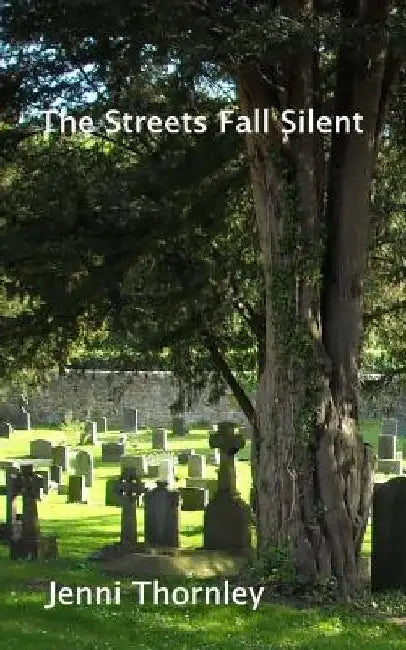 The Streets Fall Silent by Jenni Thornley