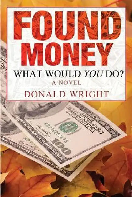 Found Money by Donald a. Wright Jr