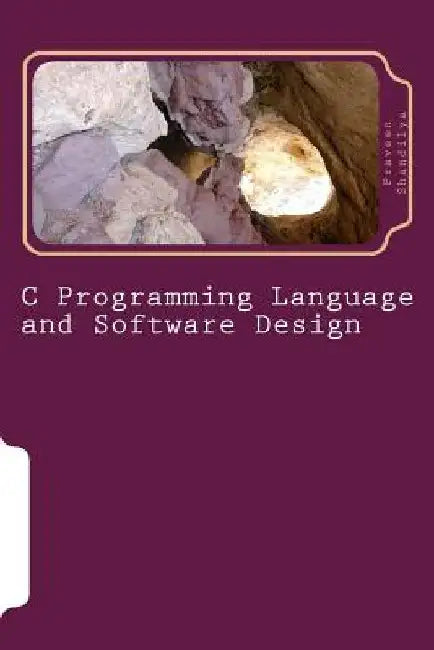 C Programming Language and Software Design by Praveen Shandilya
