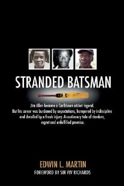 Stranded Batsman: The story of Caribbean Cricket Legend Jim Allen by Edwin L. Martin