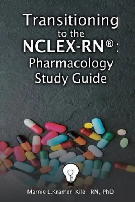 NCLEX-RN (R) - Pharmacology Study Guide by Marnie Kramer-Kile
