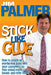 Stick Like Glue: How to Create an Everlasting Bond with Your Customers So They Spend More, Stay Longer, and Refer More! by Jim Palmer