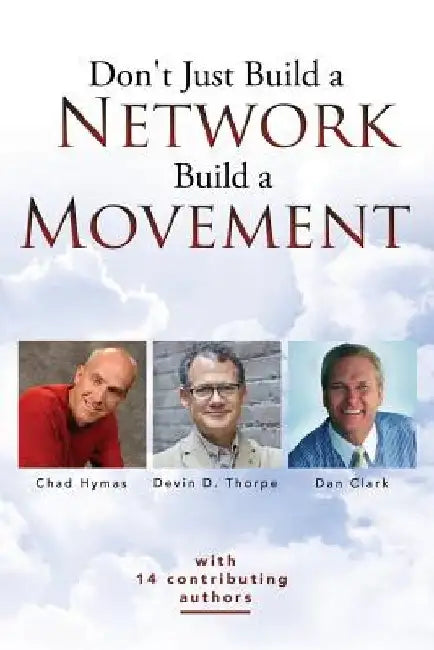 Don't Just Build a Network, Build a Movement by Chad Hymas