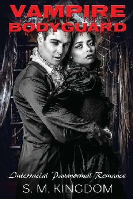 Vampire Bodyguard: Interracial Paranormal Romance BWWM by S. M. Kingdom