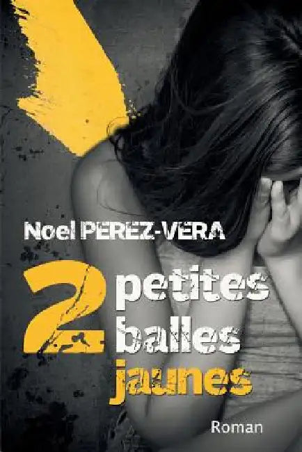 2 petites balles jaunes: Roman policier by Perez-Vera, Noel