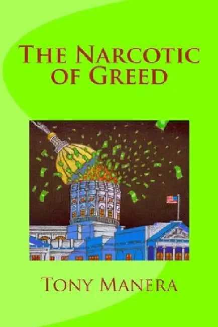 The Narcotic of Greed by Manera, Tony