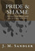 Pride & Shame by J. M. Sandler