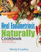 Heal Endometriosis Naturally Cookbook: 101 Wheat, Gluten & Soy Free Recipes by Wendy K. Laidlaw