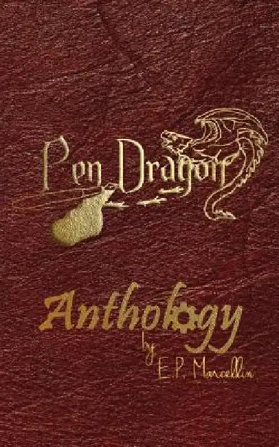 The PenDragon Anthology by E. P. Marcellin