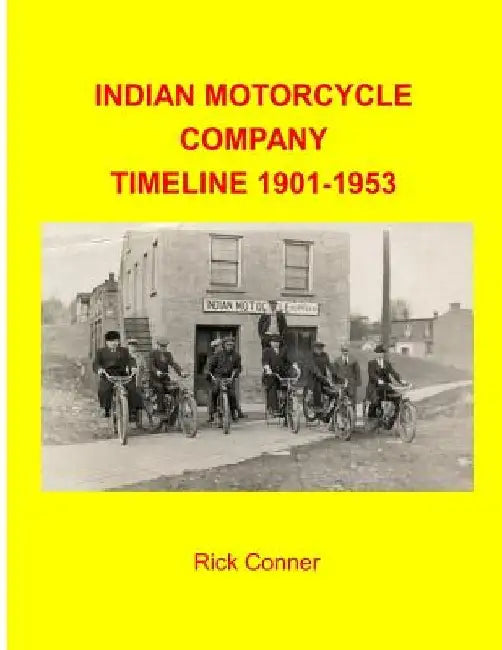 Indian Motorcycle Company Timeline 1901-1953 by Rick Conner