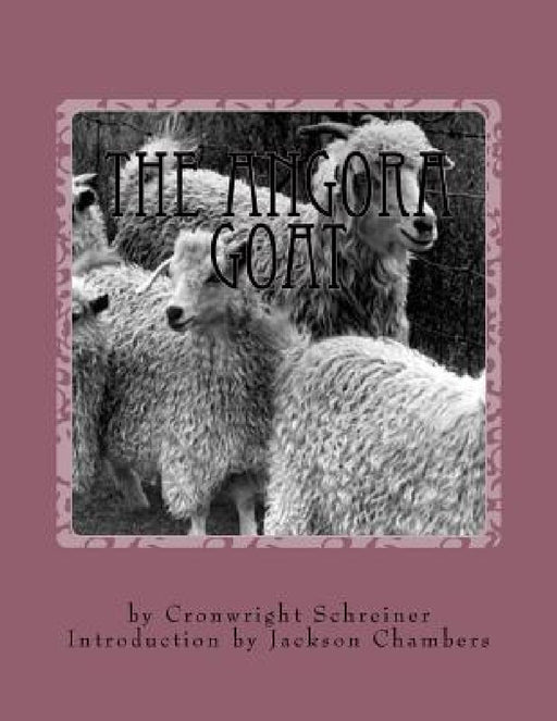 The Angora Goat: Raising Goats Book 5 by Jackson Chambers