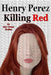 Killing Red by Henry Perez