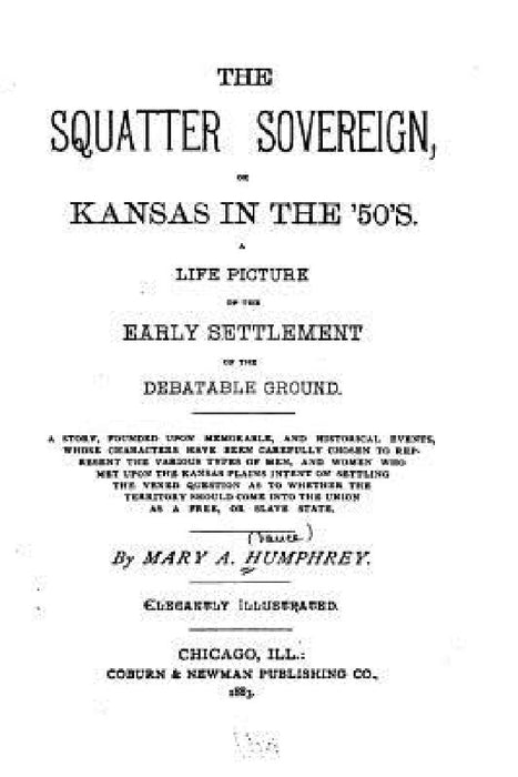 The Squatter Sovereign, Or, Kansas in the '50's by Mary A. Humphrey