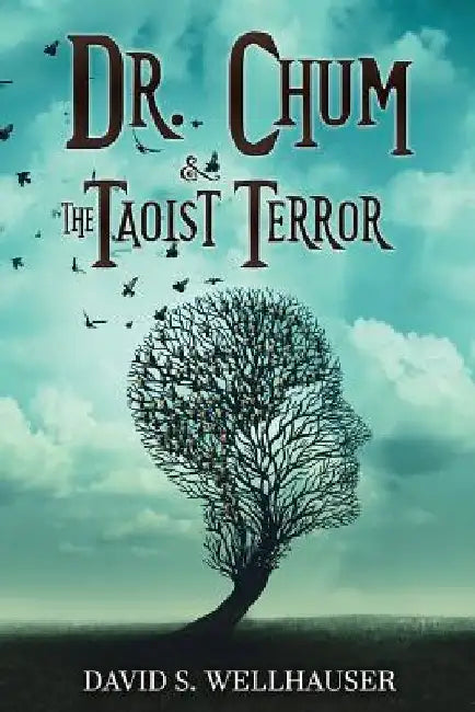 Dr. Chum & the Taoist Terror by David S. Wellhauser