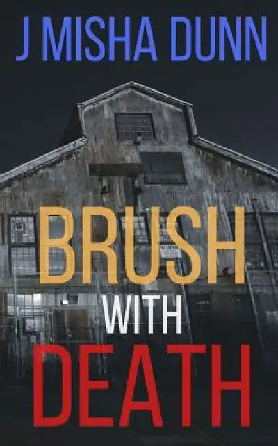 Brush with Death by J. Misha Dunn